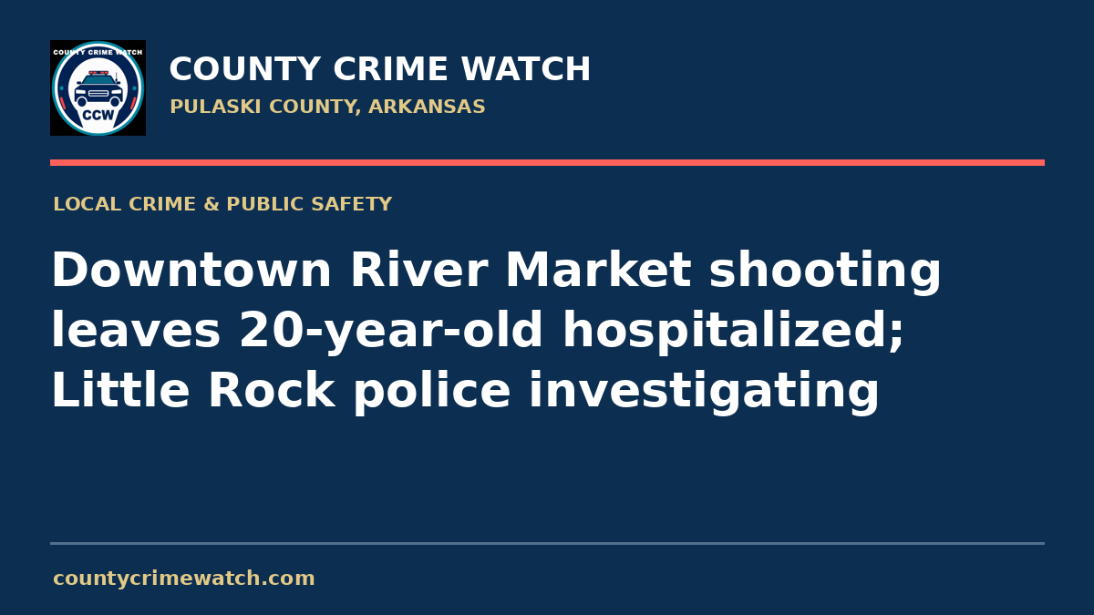 Downtown River Market shooting leaves 20-year-old hospitalized; Little Rock police investigating