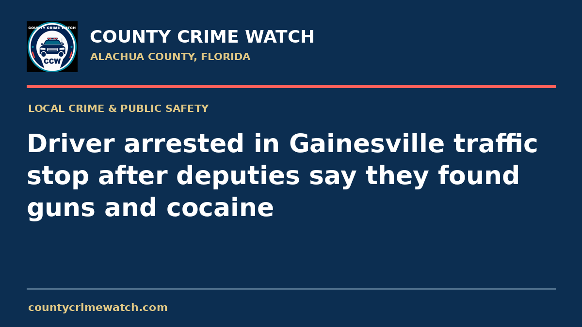 Driver arrested in Gainesville traffic stop after deputies say they found guns and cocaine