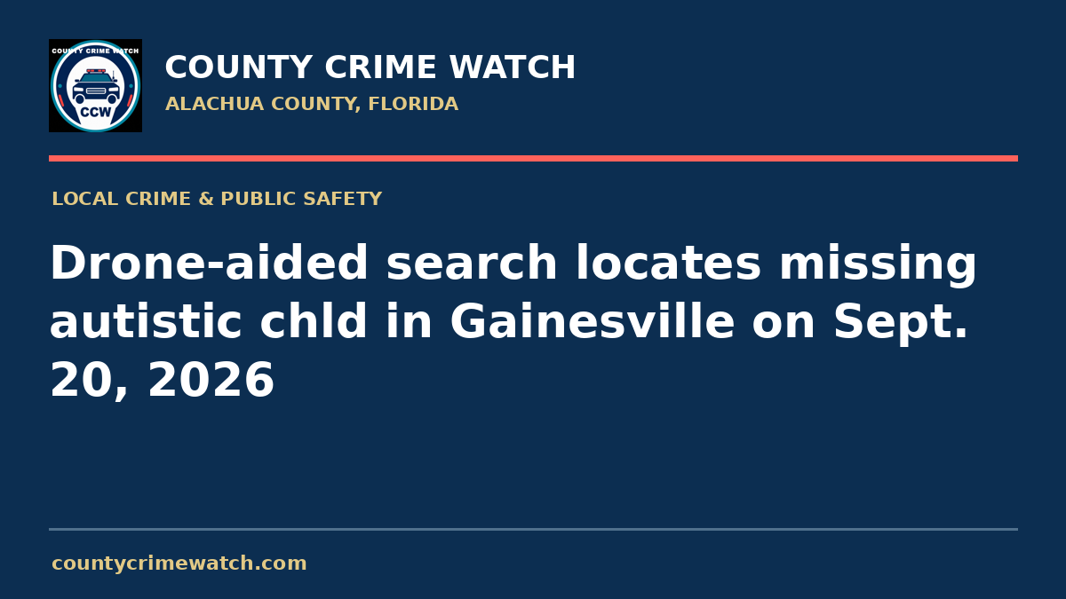 Drone-aided search locates missing autistic chld in Gainesville on Sept. 20, 2026