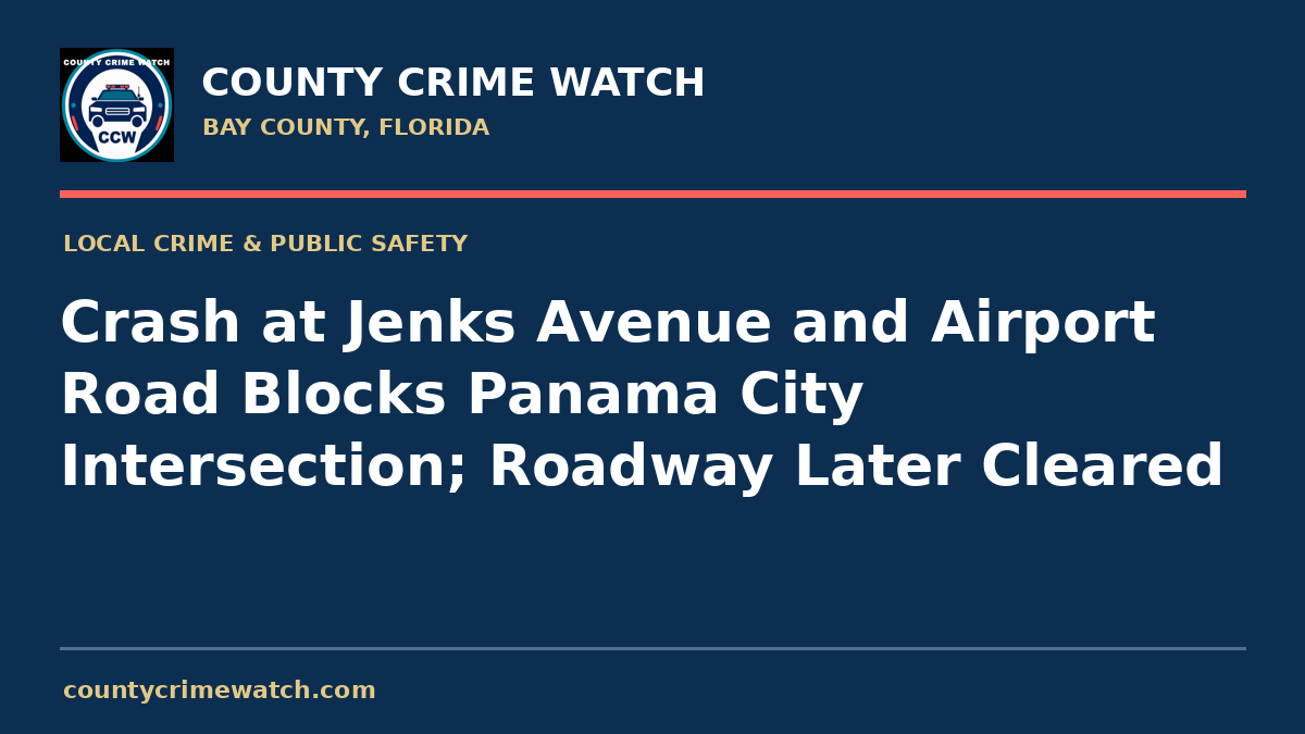 Crash at Jenks Avenue and Airport Road Blocks Panama City Intersection; Roadway Later Cleared