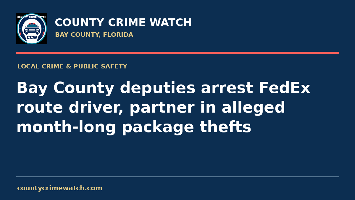 Bay County deputies arrest FedEx route driver, partner in alleged month-long package thefts