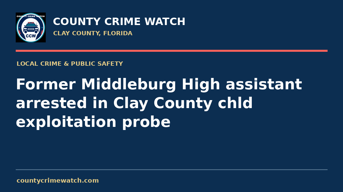 Former Middleburg High assistant arrested in Clay County chld exploitation probe
