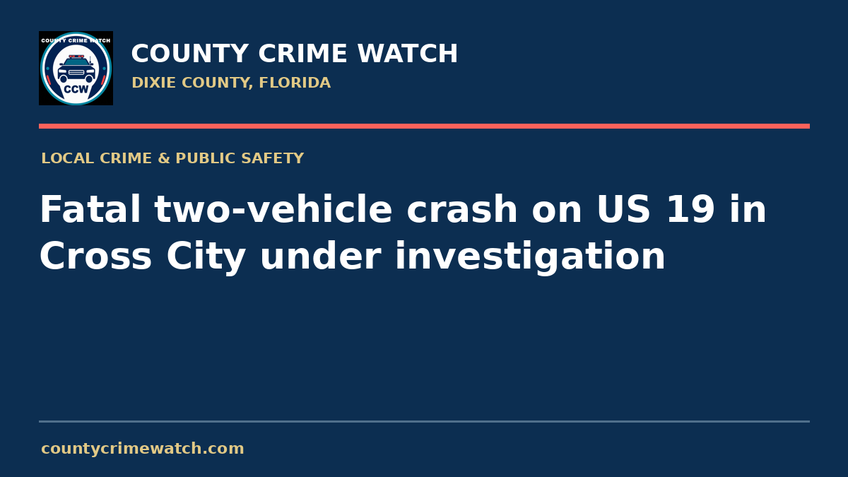Fatal two-vehicle crash on US 19 in Cross City under investigation