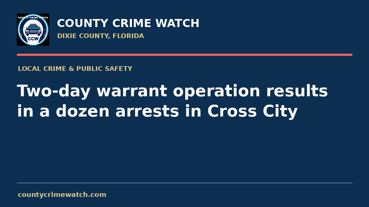 Two-day warrant operation results in a dozen arrests in Cross City