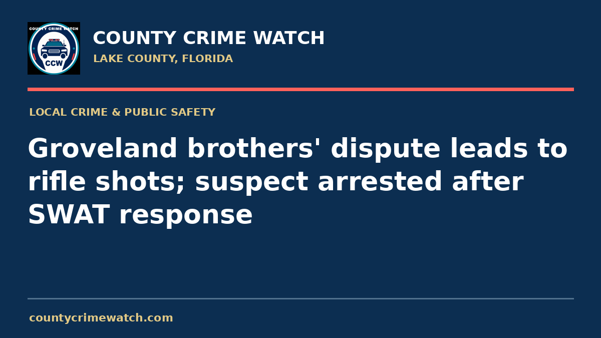 Groveland brothers' dispute leads to rifle shots; suspect arrested after SWAT response