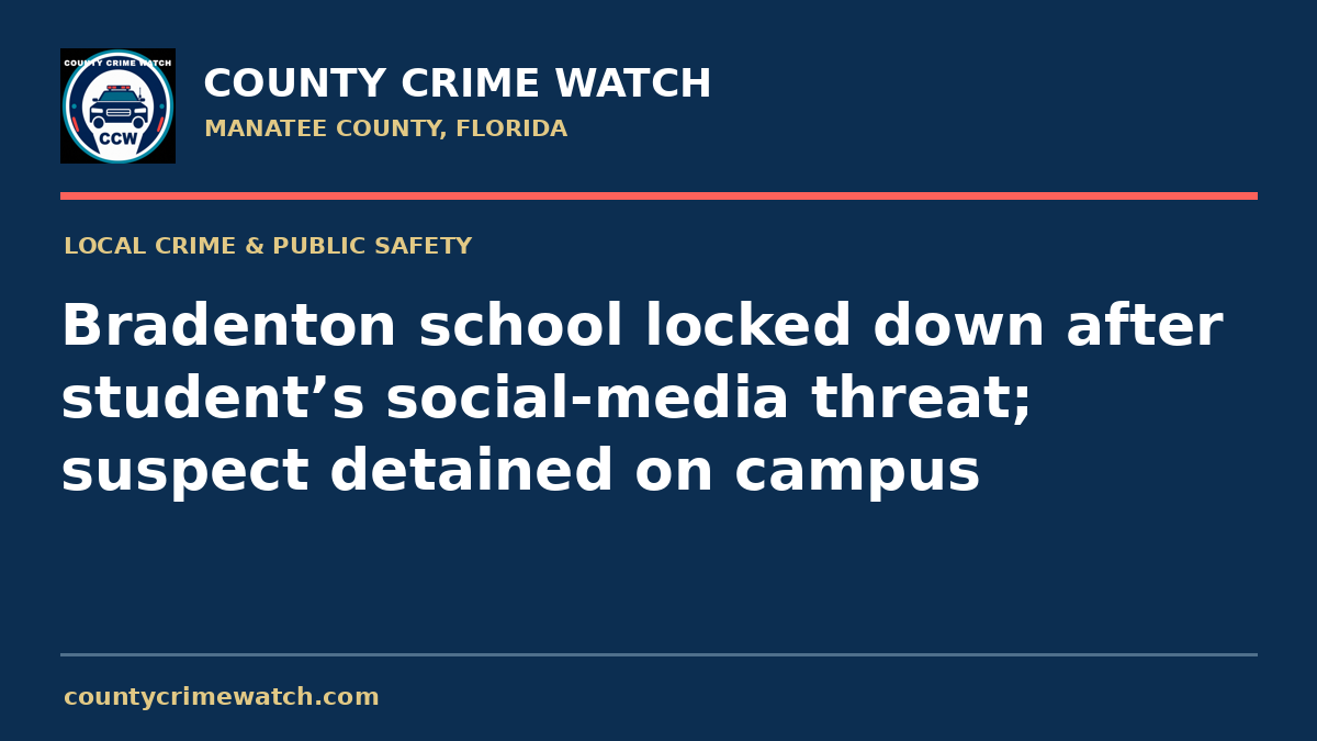 Bradenton school locked down after student’s social-media threat; suspect detained on campus