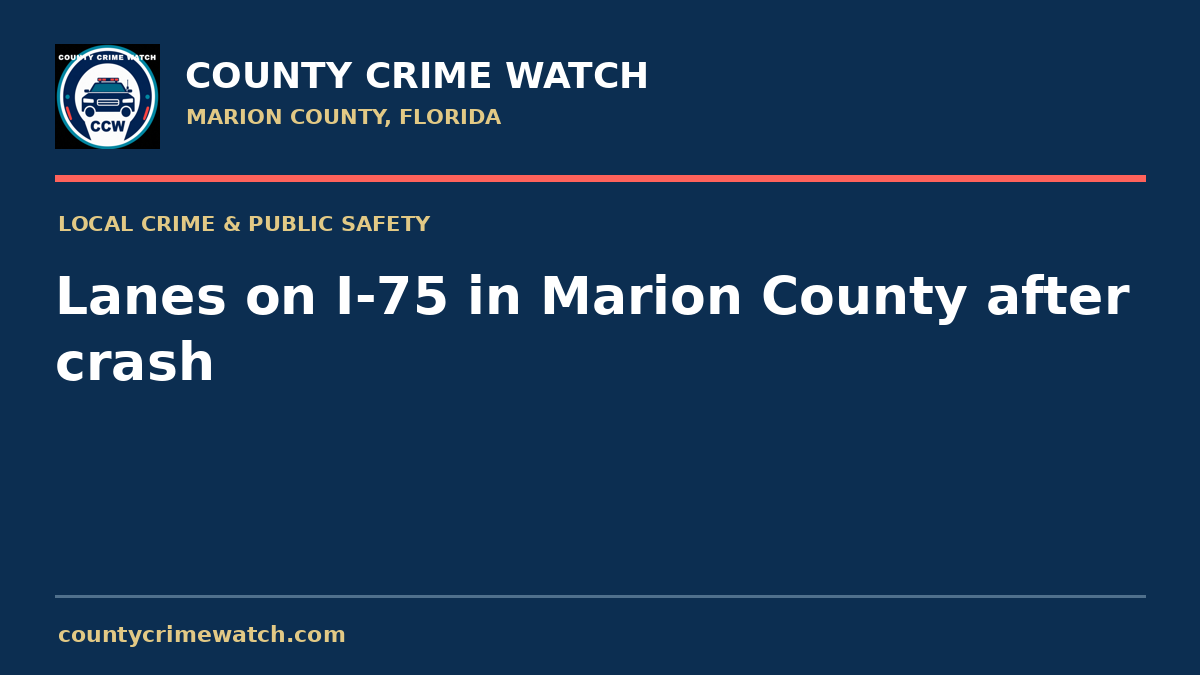 Lanes on I-75 in Marion County after crash