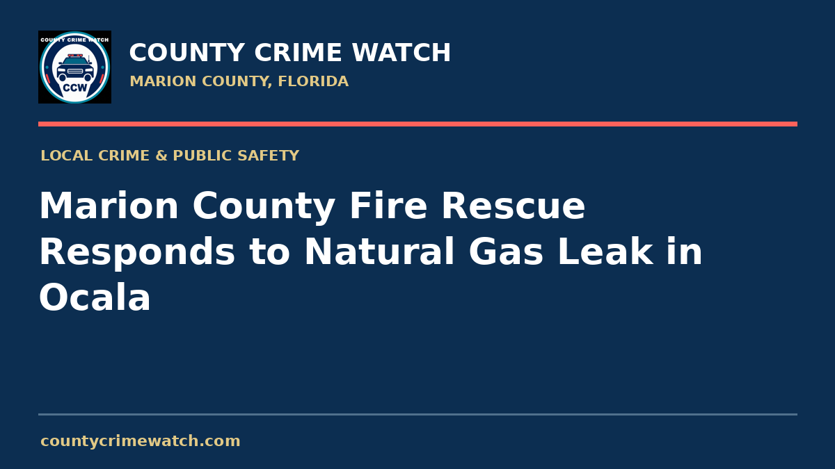 Marion County Fire Rescue Responds to Natural Gas Leak in Ocala