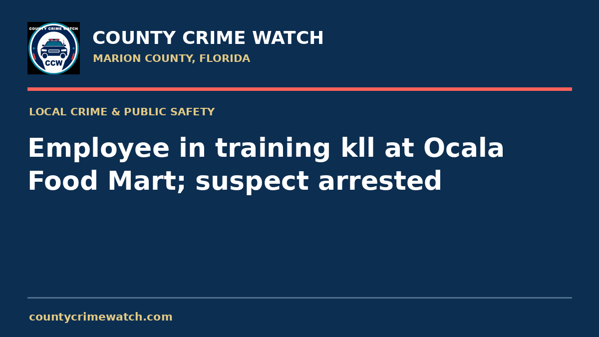 Employee in training kll at Ocala Food Mart; suspect arrested