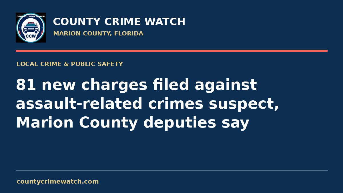 81 new charges filed against assault-related crimes suspect, Marion County deputies say