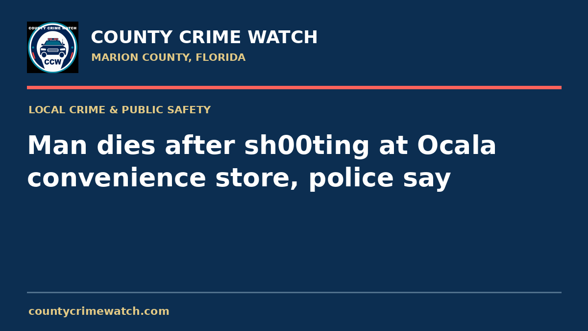 Man dies after sh00ting at Ocala convenience store, police say