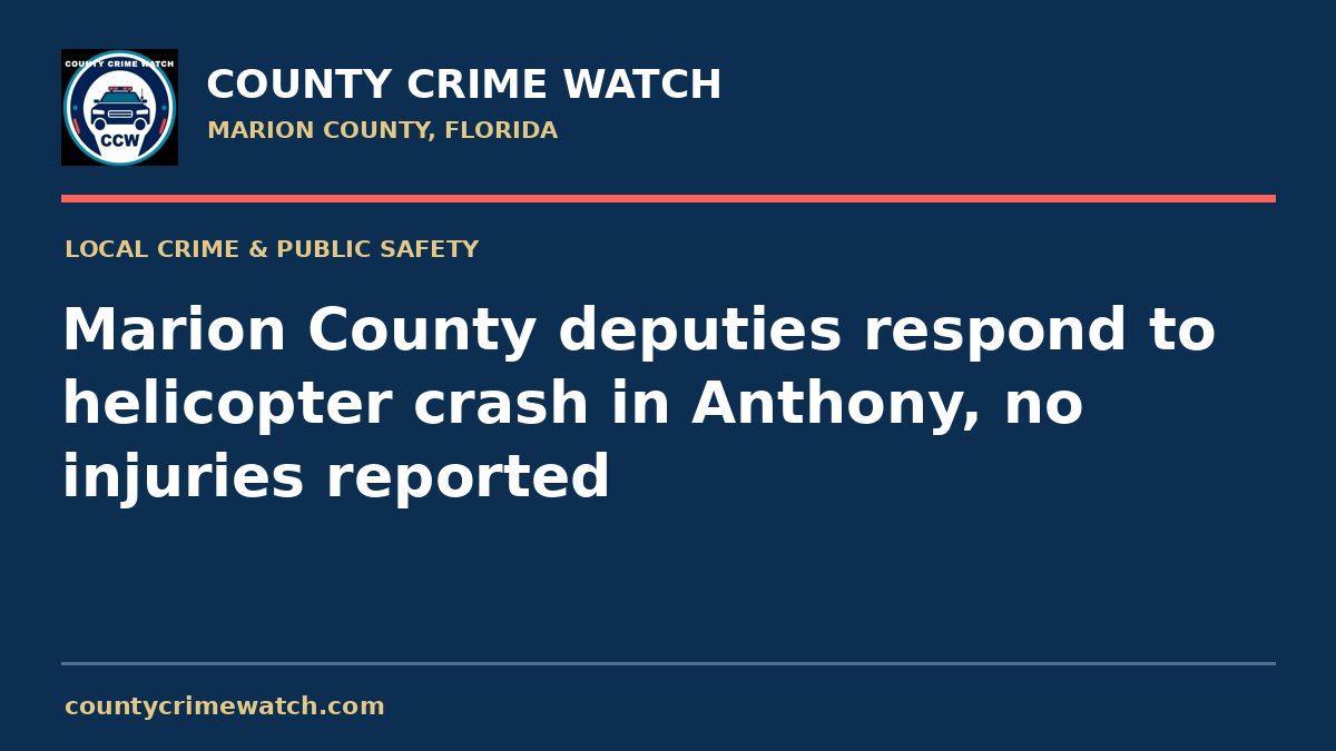 Marion County deputies respond to helicopter crash in Anthony, no injuries reported