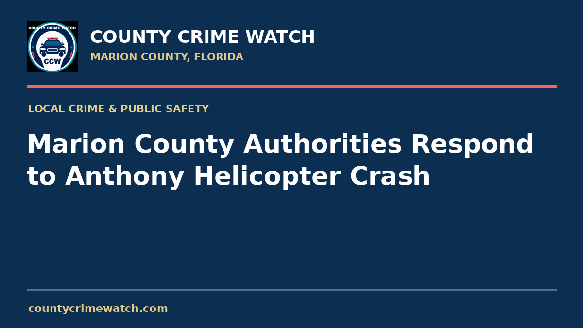 Marion County Authorities Respond to Anthony Helicopter Crash