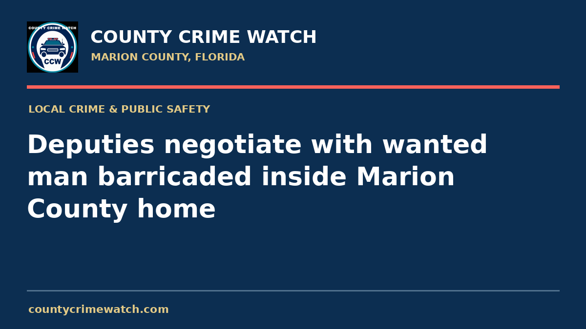 Deputies negotiate with wanted man barricaded inside Marion County home