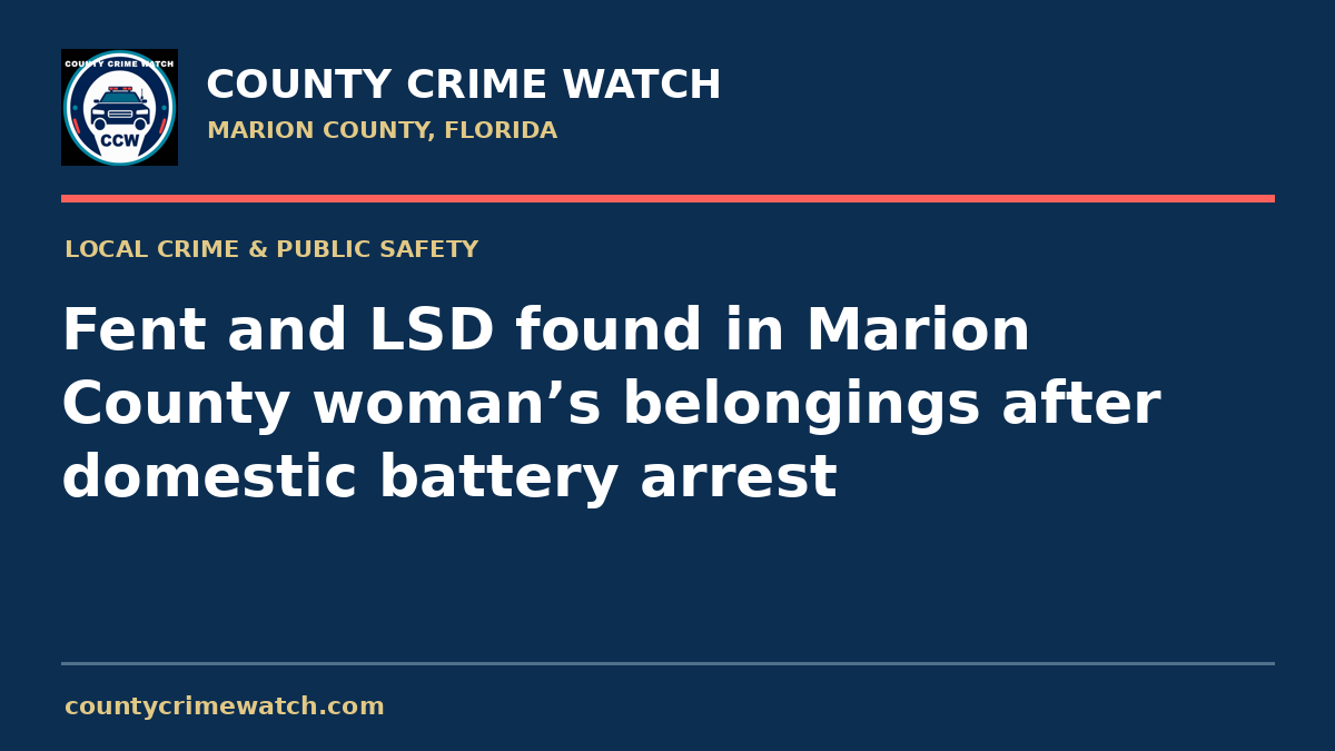 Fent and LSD found in Marion County woman’s belongings after domestic battery arrest