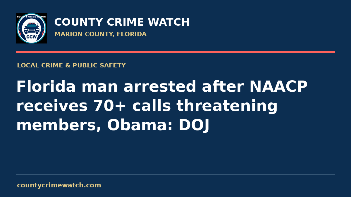 Florida man arrested after NAACP receives 70+ calls threatening members, Obama: DOJ