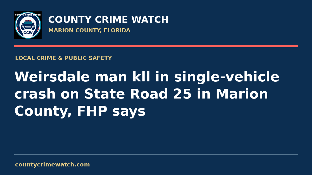 Weirsdale man kll in single-vehicle crash on State Road 25 in Marion County, FHP says
