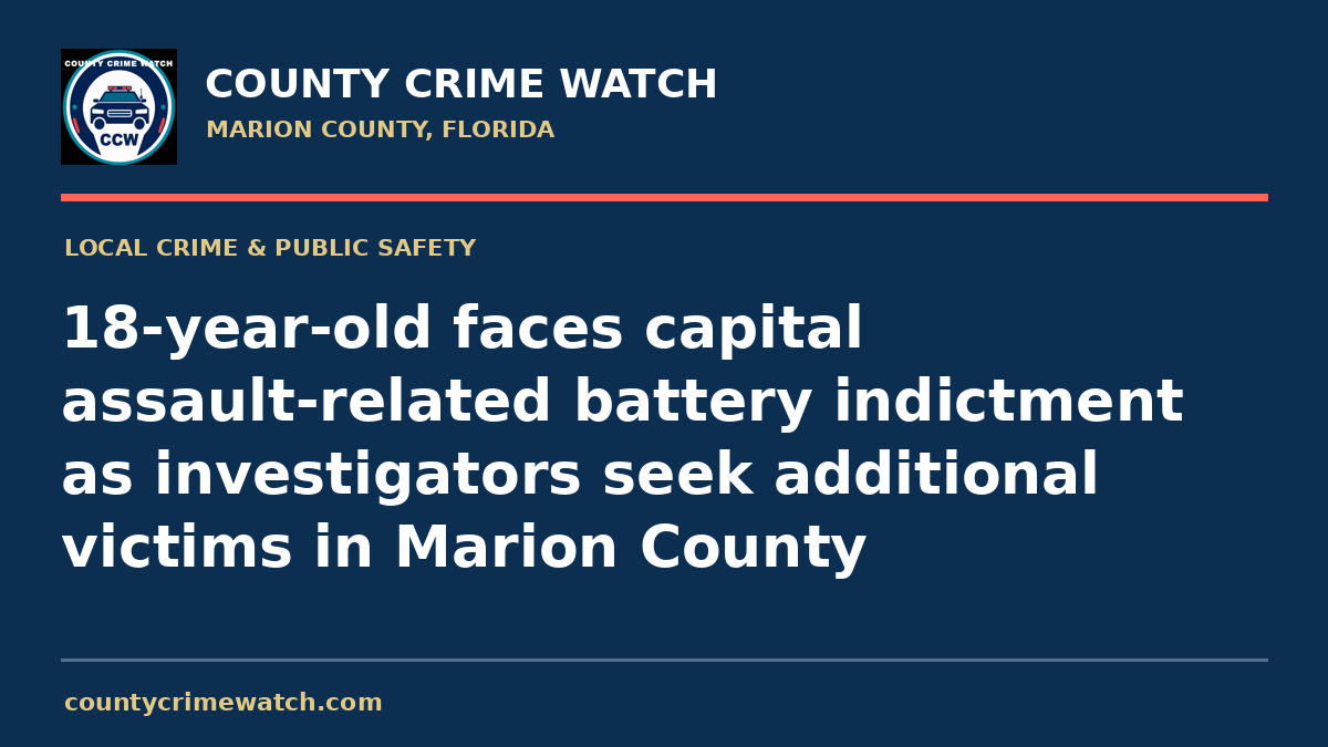 18-year-old faces capital assault-related battery indictment as investigators seek additional victims in Marion County