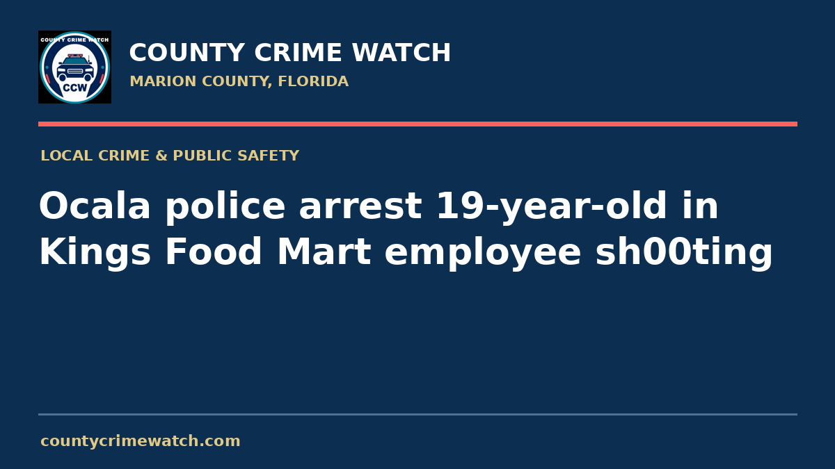 Ocala police arrest 19-year-old in Kings Food Mart employee sh00ting