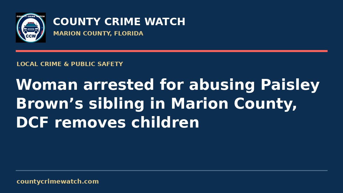 Woman arrested for abusing Paisley Brown’s sibling in Marion County, DCF removes children