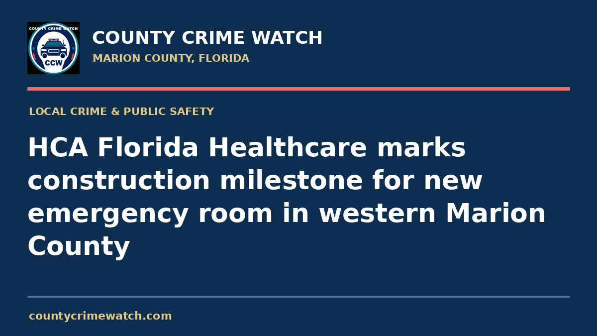 HCA Florida Healthcare marks construction milestone for new emergency room in western Marion County