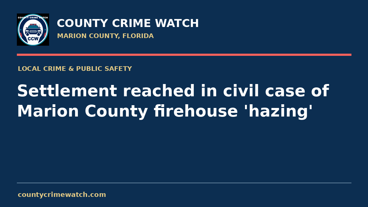 Settlement reached in civil case of Marion County firehouse 'hazing'
