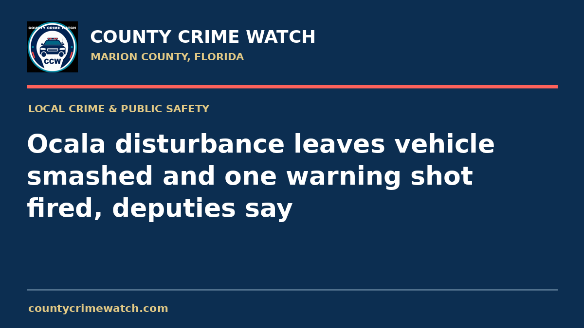 Ocala disturbance leaves vehicle smashed and one warning shot fired, deputies say