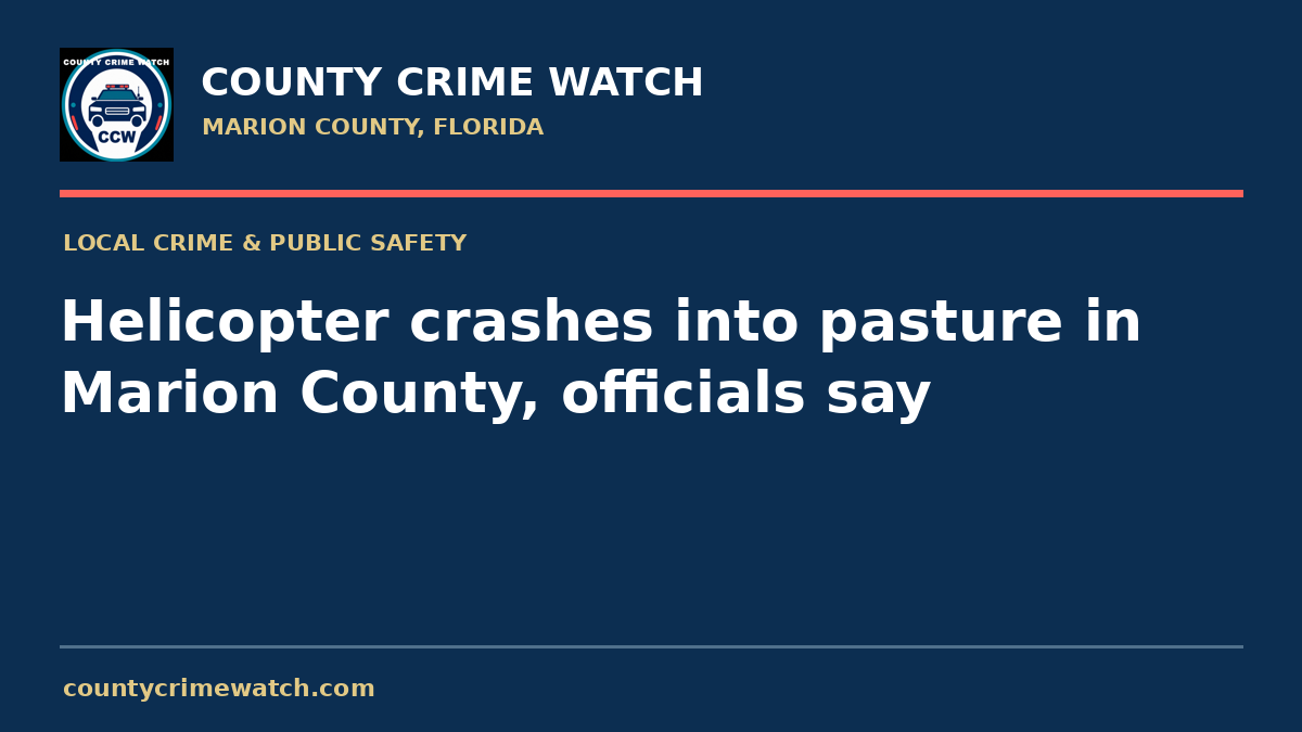 Helicopter crashes into pasture in Marion County, officials say