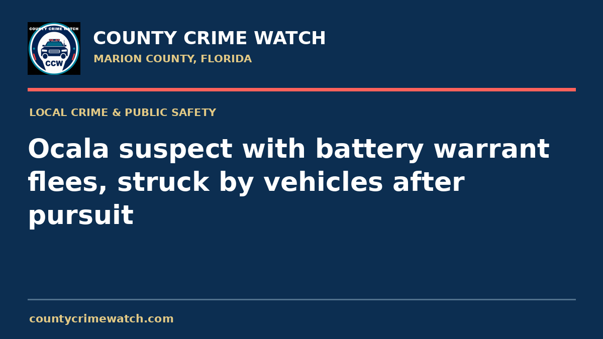 Ocala suspect with battery warrant flees, struck by vehicles after pursuit