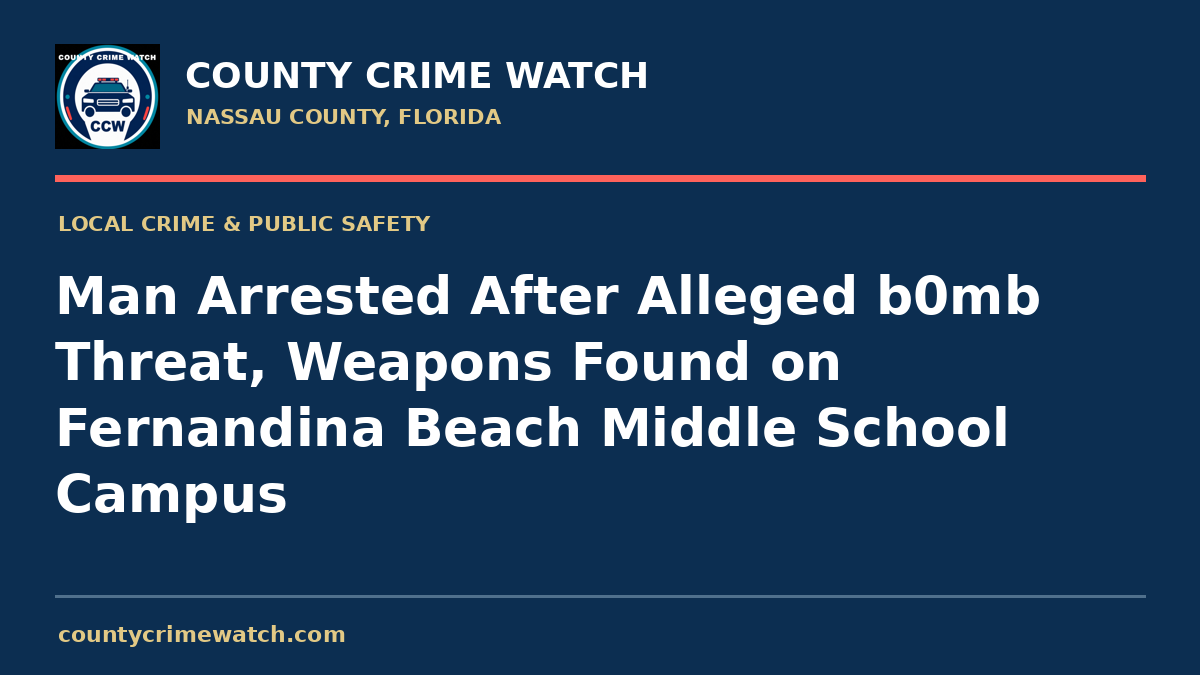 Man Arrested After Alleged b0mb Threat, Weapons Found on Fernandina Beach Middle School Campus