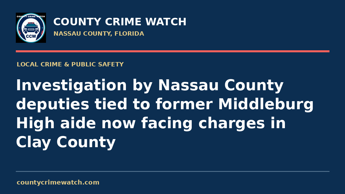 Investigation by Nassau County deputies tied to former Middleburg High aide now facing charges in Clay County