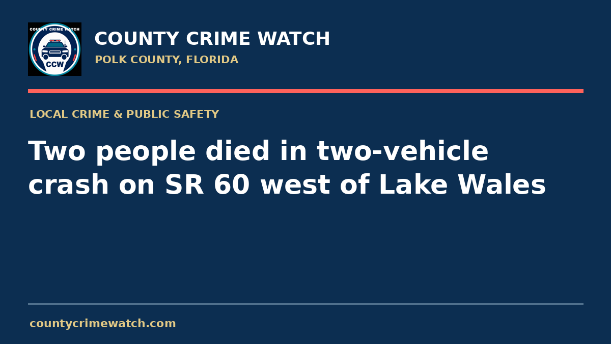 Two people died in two-vehicle crash on SR 60 west of Lake Wales