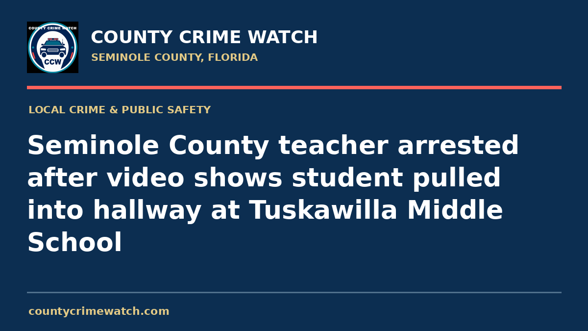 Seminole County teacher arrested after video shows student pulled into hallway at Tuskawilla Middle School