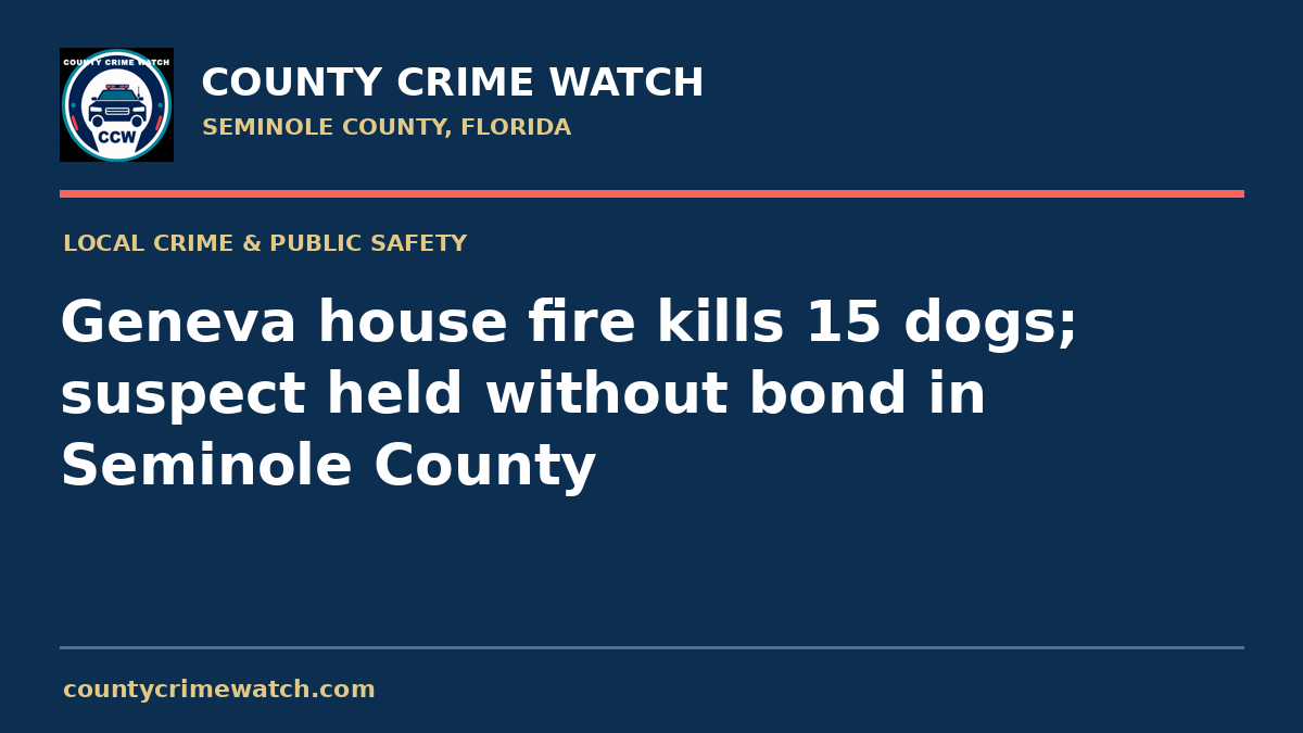 Geneva house fire kills 15 dogs; suspect held without bond in Seminole County