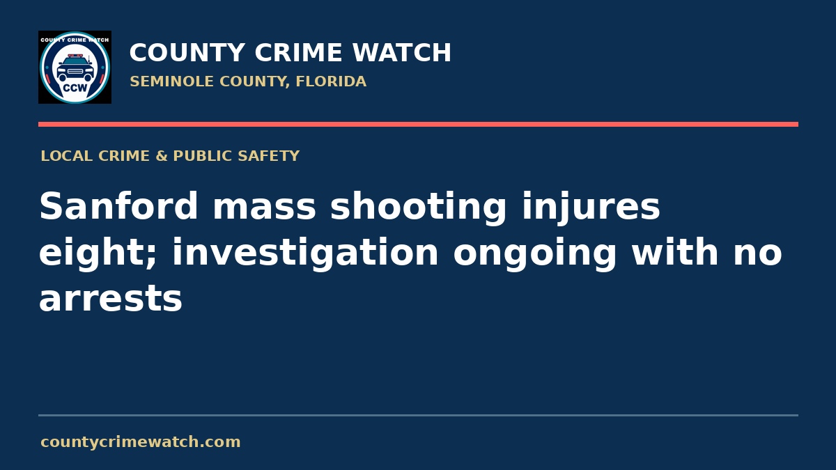 Sanford mass shooting injures eight; investigation ongoing with no arrests