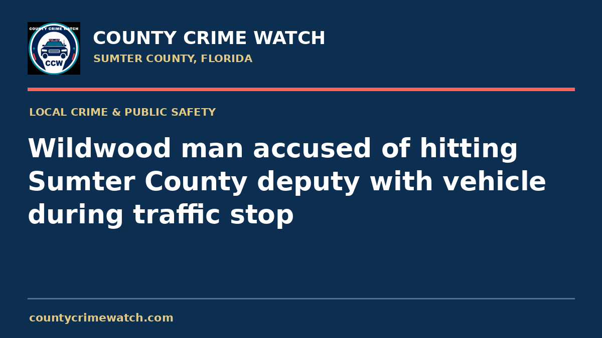 Wildwood man accused of hitting Sumter County deputy with vehicle during traffic stop