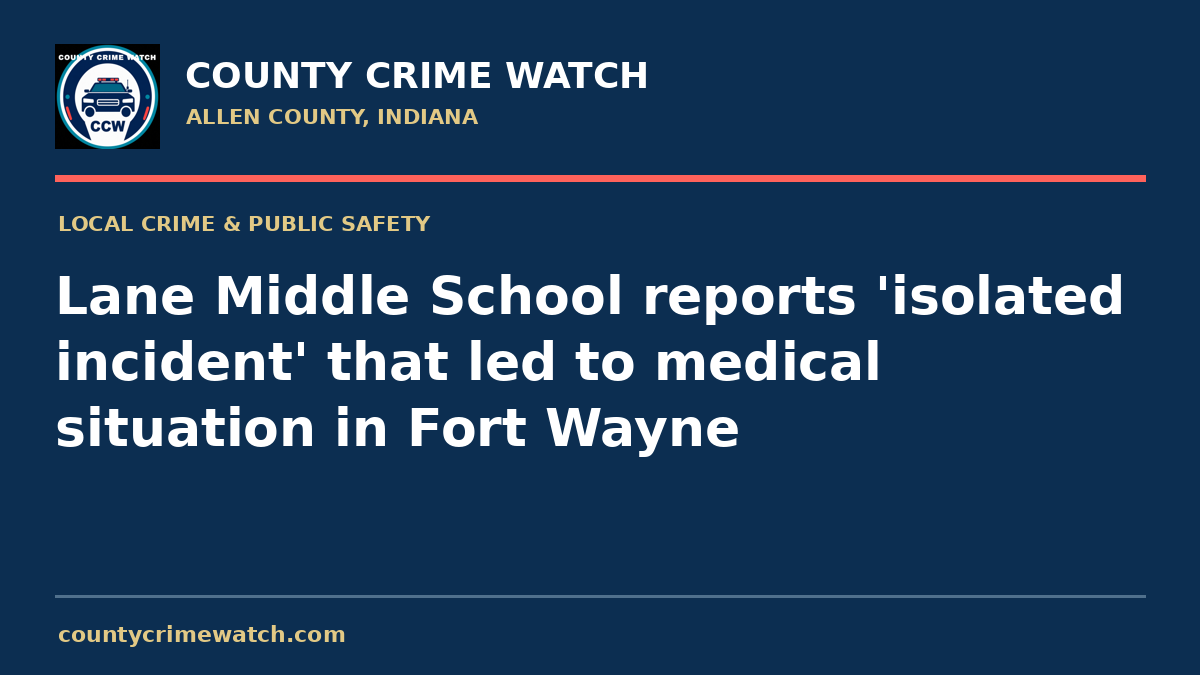 Lane Middle School reports 'isolated incident' that led to medical situation in Fort Wayne