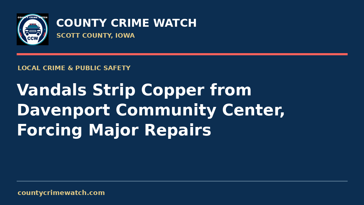 Vandals Strip Copper from Davenport Community Center, Forcing Major Repairs