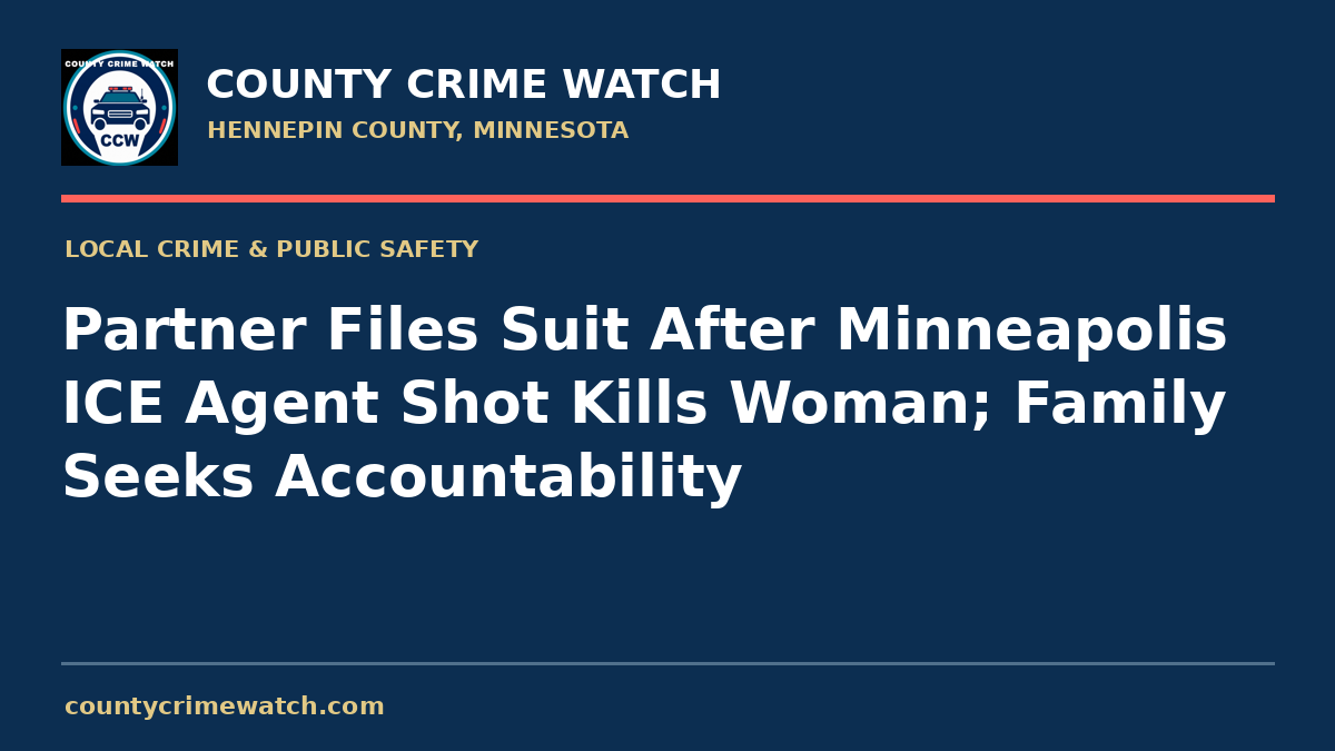 Partner Files Suit After Minneapolis ICE Agent Shot Kills Woman; Family Seeks Accountability