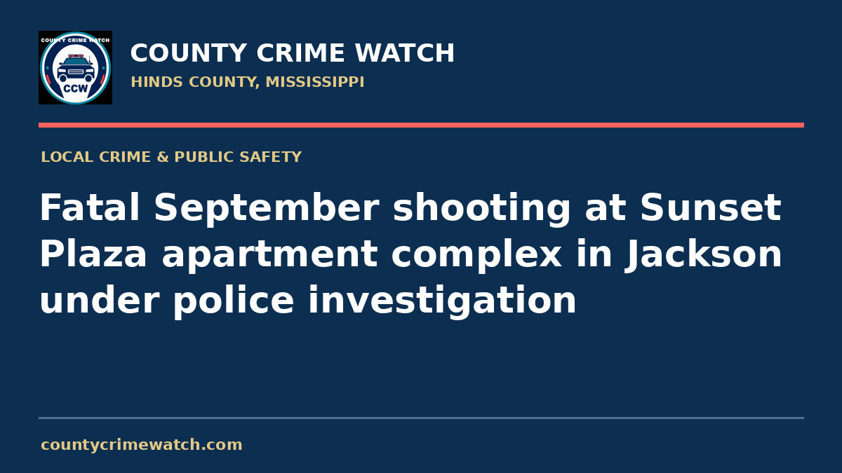 Fatal September shooting at Sunset Plaza apartment complex in Jackson under police investigation
