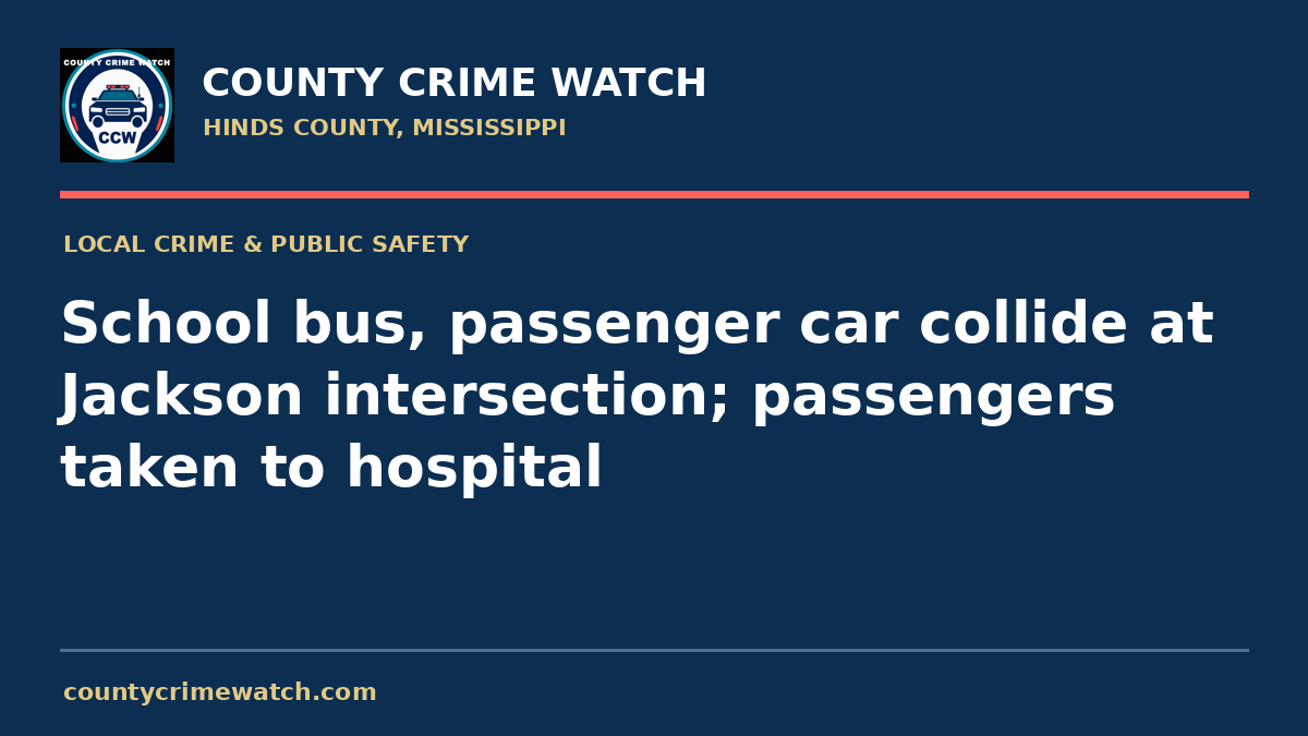 School bus, passenger car collide at Jackson intersection; passengers taken to hospital