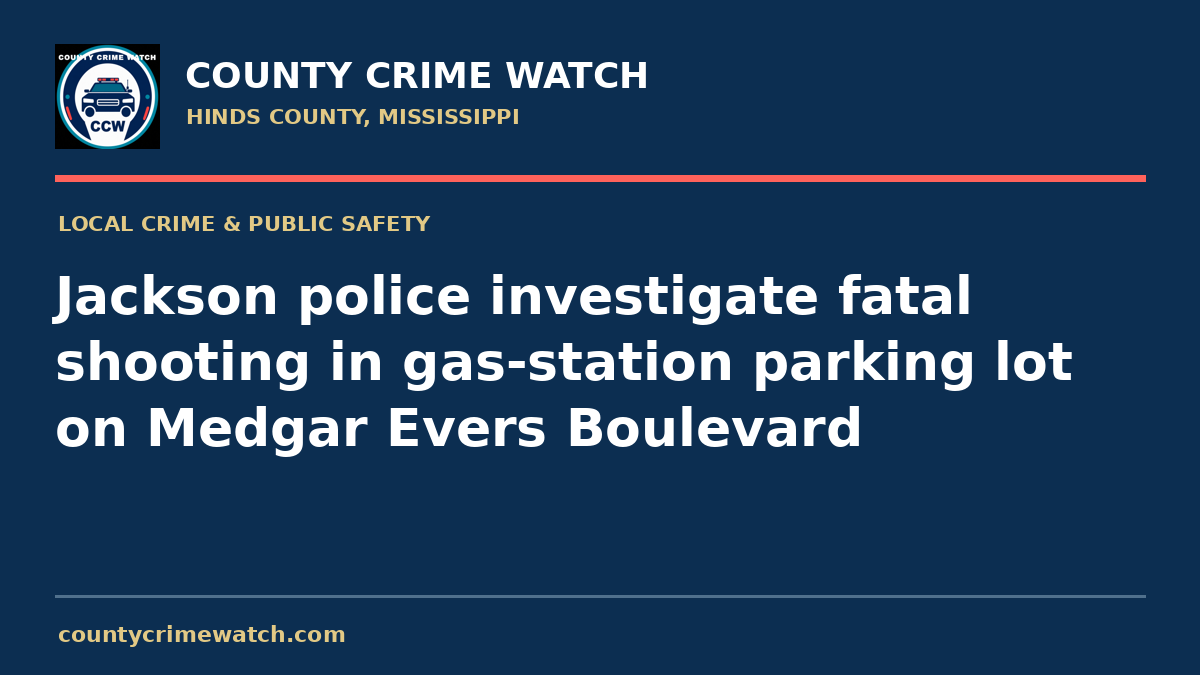 Jackson police investigate fatal shooting in gas-station parking lot on Medgar Evers Boulevard