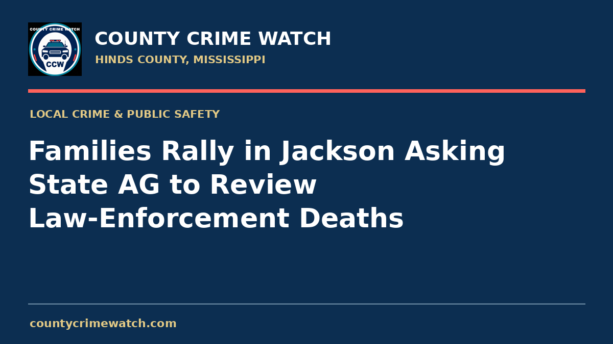 Families Rally in Jackson Asking State AG to Review Law-Enforcement Deaths