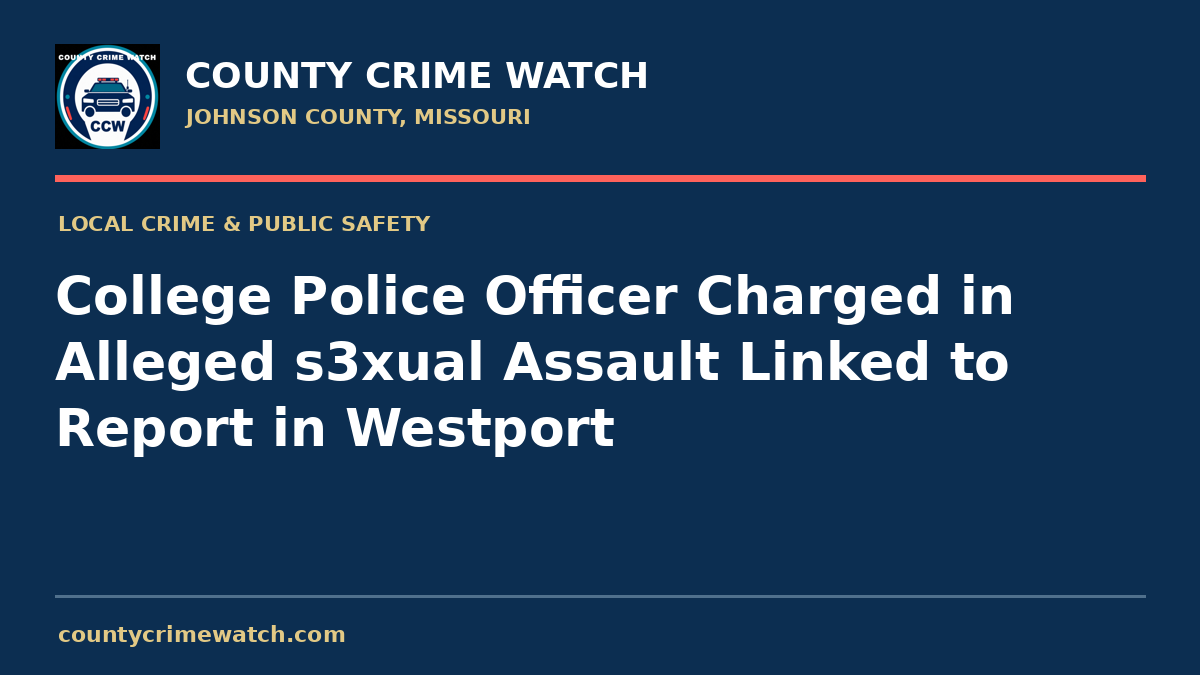 College Police Officer Charged in Alleged s3xual Assault Linked to Report in Westport