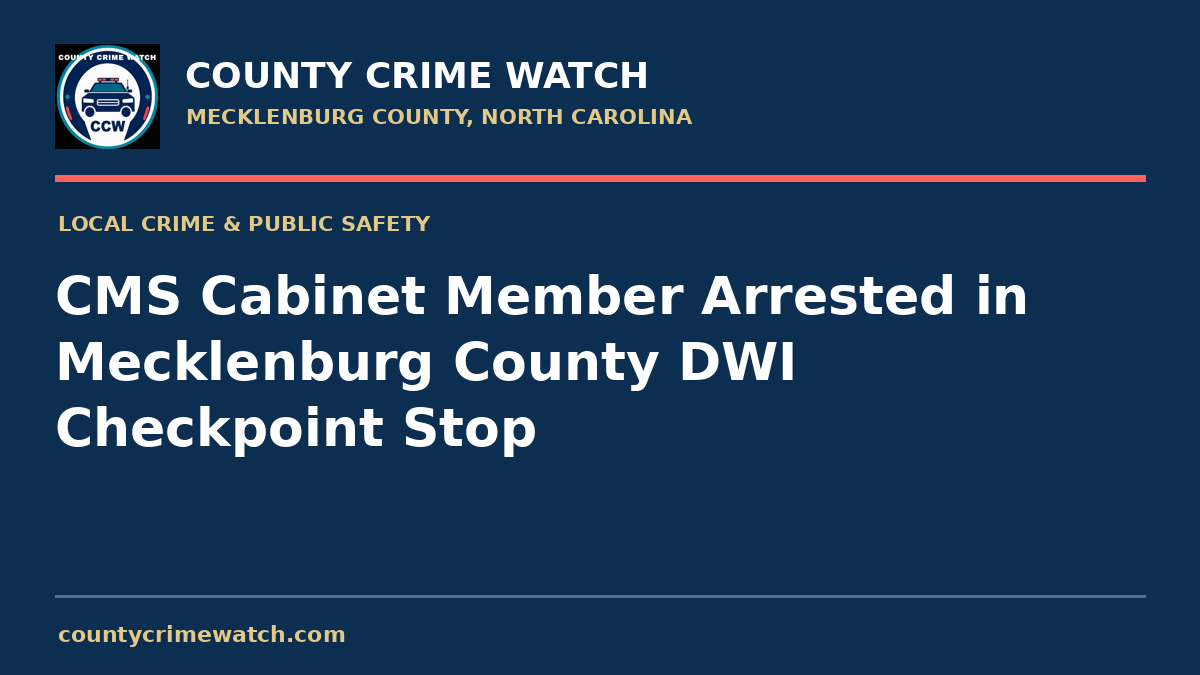 CMS Cabinet Member Arrested in Mecklenburg County DWI Checkpoint Stop