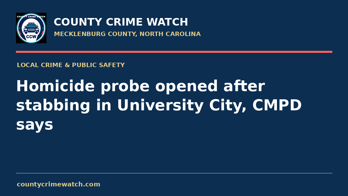 Homicide probe opened after stabbing in University City, CMPD says