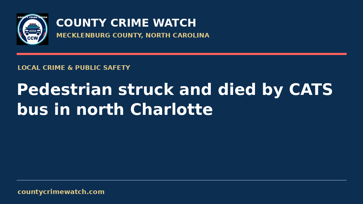 Pedestrian struck and died by CATS bus in north Charlotte