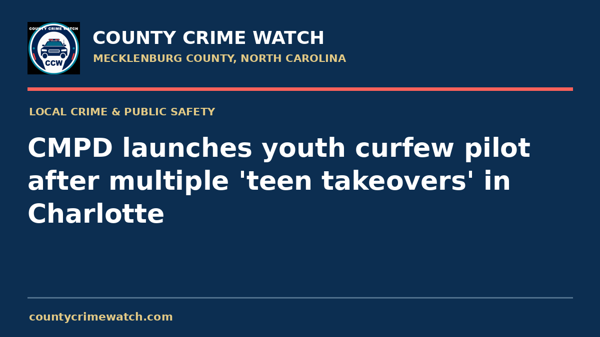 CMPD launches youth curfew pilot after multiple 'teen takeovers' in Charlotte