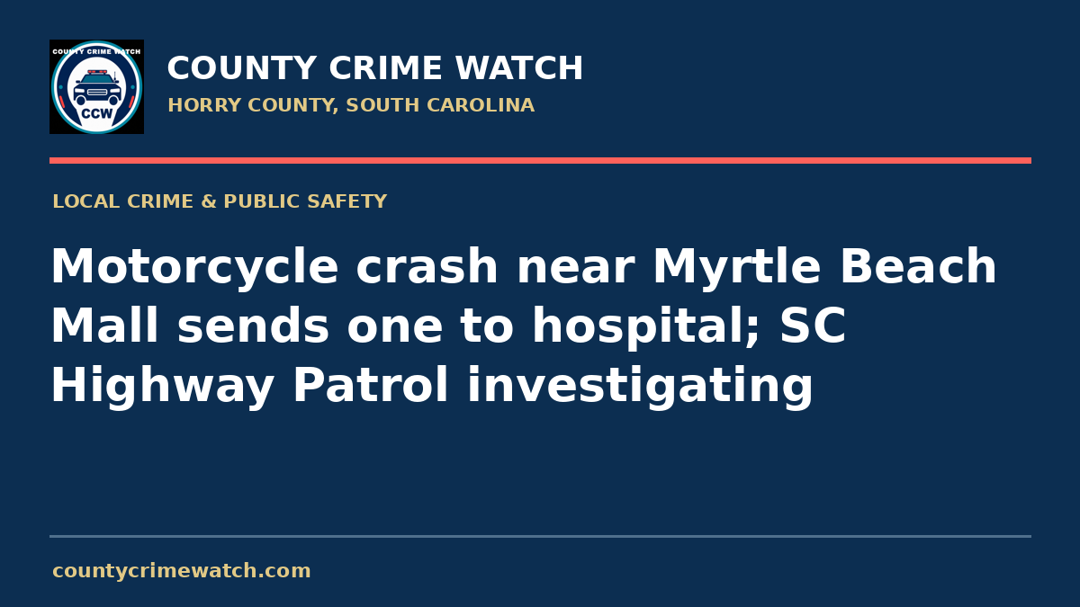 Motorcycle crash near Myrtle Beach Mall sends one to hospital; SC Highway Patrol investigating