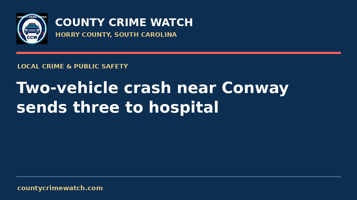 Two-vehicle crash near Conway sends three to hospital